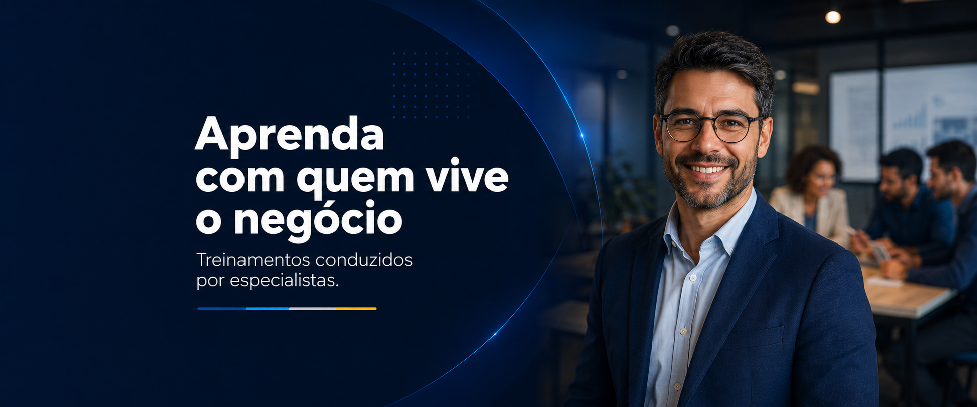 Aprenda com quem vive o negócio. Treinamentos conduzidos por especialistas.